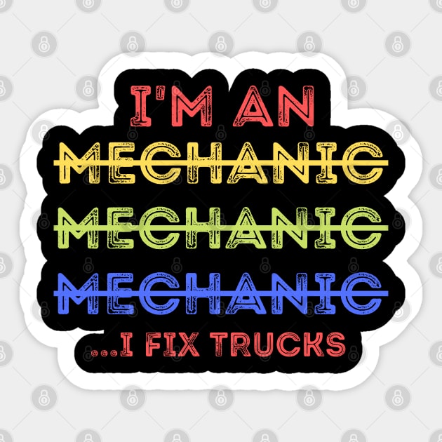 Funny Spilling Mechanic Wrong, I Fix Trucks Mechanic Sticker by JustBeSatisfied